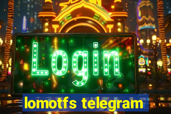 lomotfs telegram